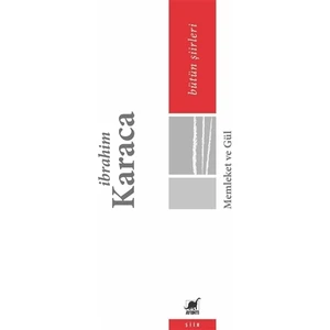 Memleket ve Gül: Bütün Şiirleri - İbrahim Karaca