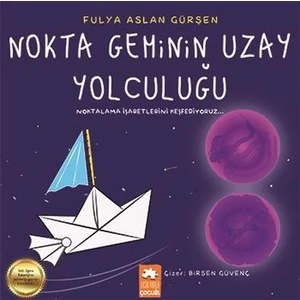 Nokta Geminin Uzay Yolculuğu - Fulya Aslan Gürşen