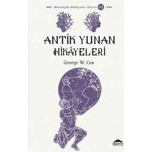 Antik Yunan Hikâyeleri - George W. Cox