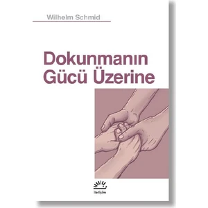 Dokunmanın Gücü Üzerine - Wilhelm Schmid