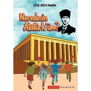 Neredesin Atatürk'üm? - Oya Adıyaman