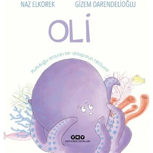 Oli – Mutluluğu Arayan Bir Ahtapotun Hikâyesi - Naz Elkorek