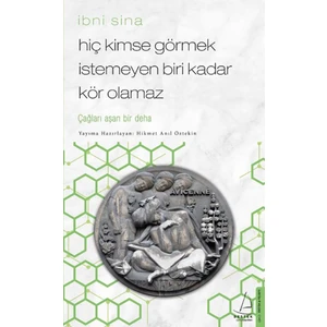 Hiç Kimse Görmek İstemeyen Biri Kadar Kör Olamaz/İbni Sina - Hikmet Anıl Öztekin