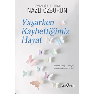 Yaşarken Kaybettiğimiz Hayat - Nazlı Özburun