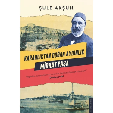 Karanlıktan Doğan Aydınlık Midhat Paşa - Şule