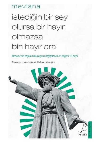 İstediğin Bir Şey Olursa Bir Hayır, Olmazsa Bin Hayır Ara  - Mevlana