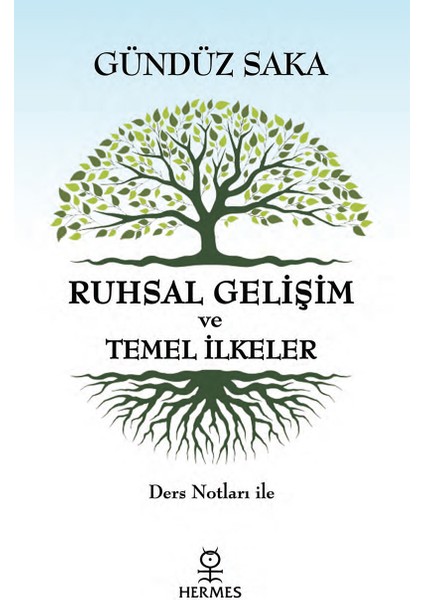 Ruhsal Gelişim Ve Temel İlkeler - Gündüz Saka