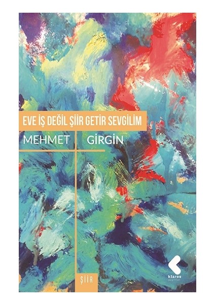 Eve İş Değil Şiir Getir Sevgilim - Mehmet Girgin