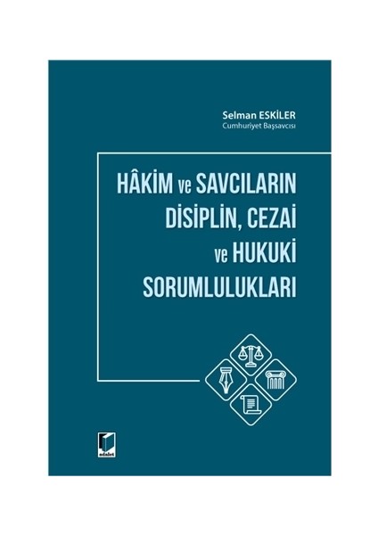 Hakim Ve Savcıların Disiplin Cezai Ve Hukuki Sorumlulukları - Selman Eskiler