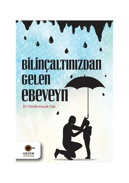 Bilinçaltınızdan Gelen Ebeveyn - Feride Koçak Can