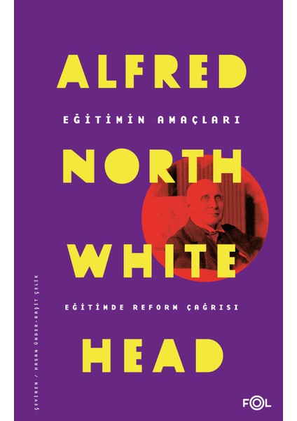 Eğitimin Amaçları Eğitimde Reform Çağrısı - Alfred North Whitehead