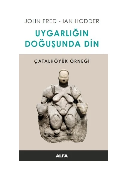 Uygarlığın Doğusunda Din - John Fres - lan Hodder