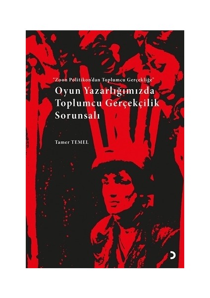 Oyun Yazarlığımızda Toplumcu Gerçekçilik Sorunsalı - Tamer Temel