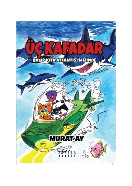 Üç Kafadar - Kayıp Kıta Atlantis’in İzinde - Murat Ay