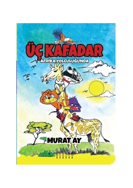 Üç Kafadar - Afrika Yolculuğunda - Murat Ay