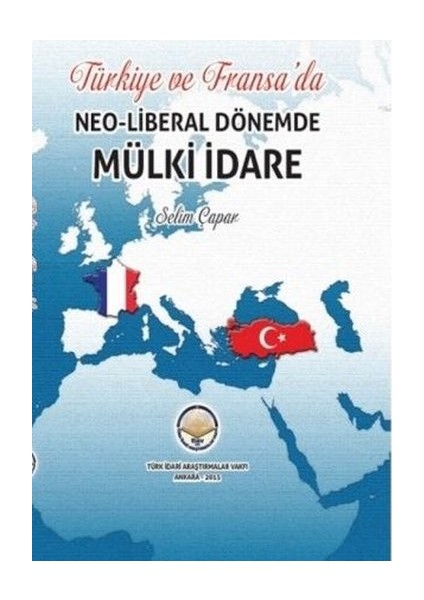 : Türkiye Ve Fransada Neoliberal Dönemde Mülki İdare - Selim Çapar