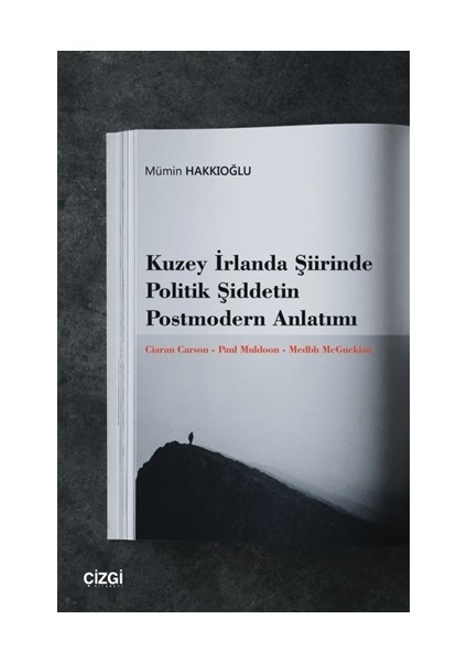 Kuzey İrlanda Şiirinde Politik Şiddetin Postmodern Anlatımı - Mümin Hakkıoğlu