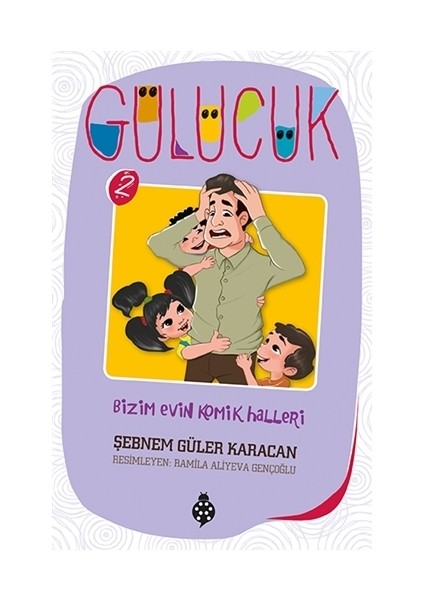 Gülücük - 2 - Bizim Evin Komik Halleri - Şebnem Güler Karacan