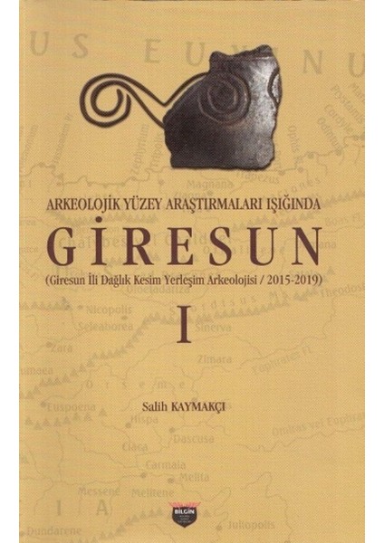 Arkeolojik Yüzey Araştırmaları Işığında Giresun - Salih Kaymakçı