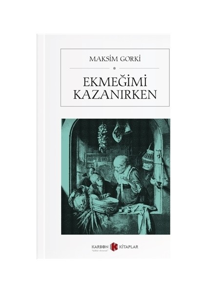 Ekmeğimi Kazanırken - Maksim Gorki
