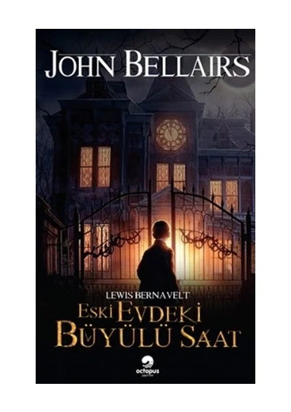 Eski Evdeki Büyülü Saat - John Bellairs