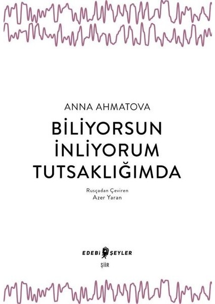 Biliyorsun İnliyorum Tutsaklığımda - Anna Ahmatova