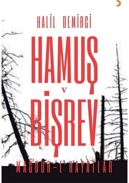 Hamuş Ve Bişrev Eser Alt Başlığı: Mağdur-E Hayatlar - Halil Demirci
