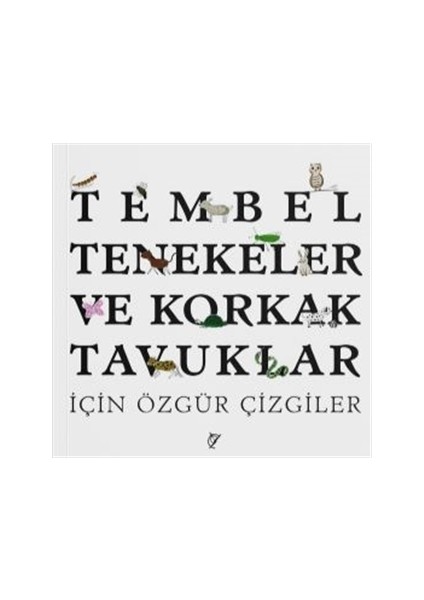 Tembel Tenekeler Ve Korkak Tavuklar İçin Özgür Çizgiler - Şule Yavuzer