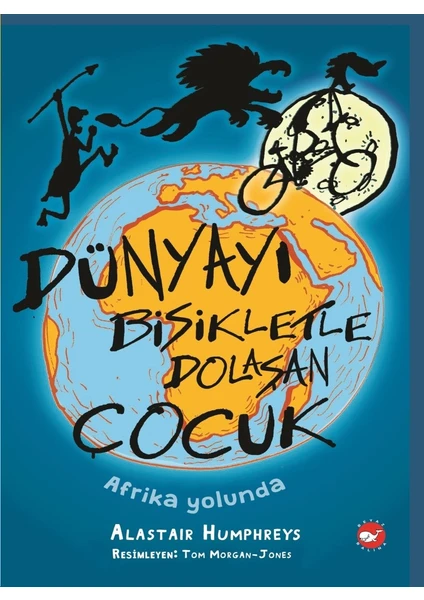 Dünyayı Bisikletle Dolaşan Çocuk  - Afrika Yolunda - Alastair Humphreys