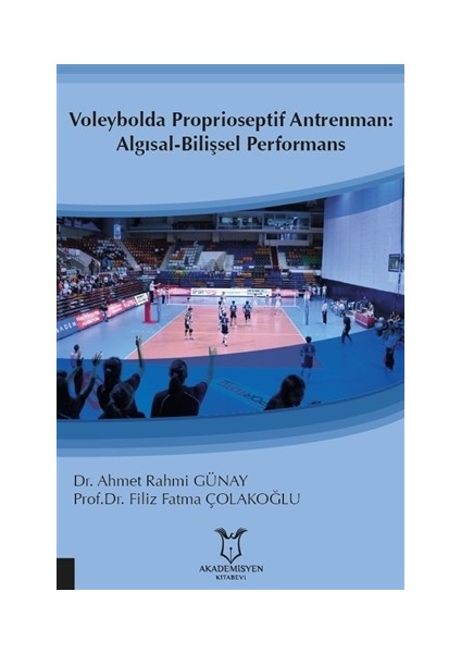 Voleybolda Proprioseptif Antrenman: Algısal-Bilişsel Performans - Ahmet Rahmi Günay