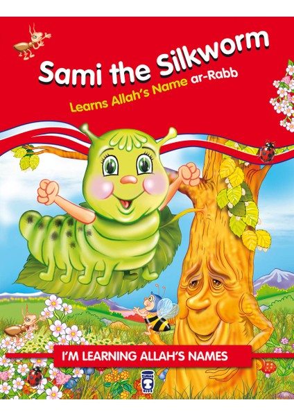 Sami The Silkworm Learns Allah Names Arrabb - İpekböceği Pırpır Allahın Rab İsmini Öğreniyor (İngilizce) - Nurşen Şirin