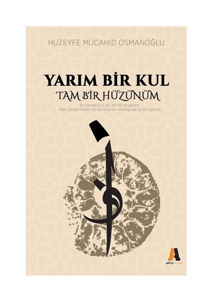 Yarım Bir Kul Tam Bir Hüzünüm - Huzeyfe Mücahid