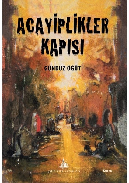 Acayiplikler Kapısı - Gündüz Öğüt