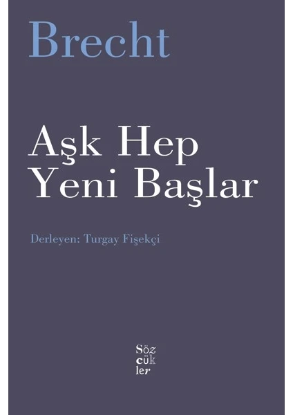 Aşk Hep Yeni Başlar  - Bertolt Brecht