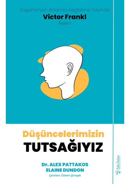 Düşüncelerimizin Tutsağıyız - Alex Pattakos