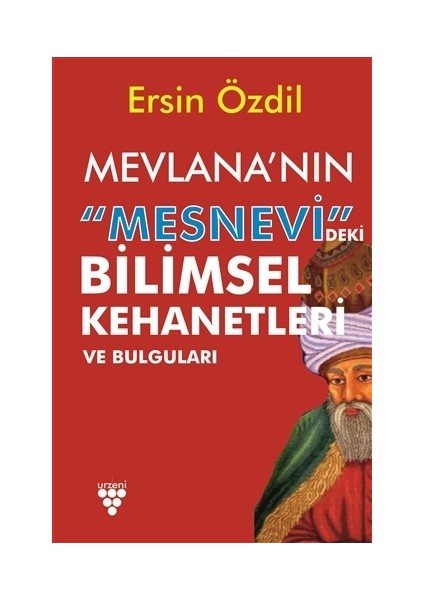 Mevlana'nın Mesnevi'deki Bilimsel Kehanetleri Ve Bulguları - Ersin Özdil