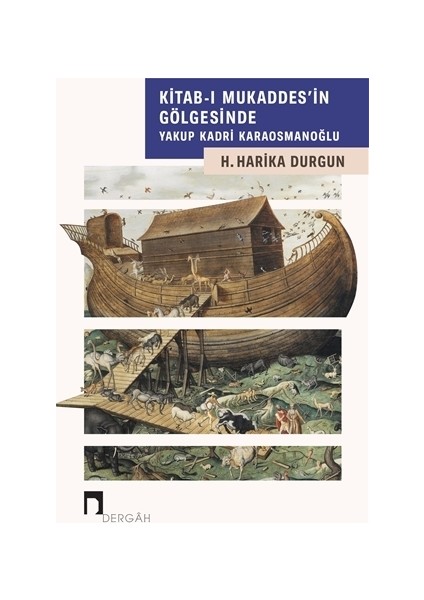 Kitab-ı Mukaddes'in Gölgesinde Yakup Kadri Karaosmanoğlu - H. Harika Durgun