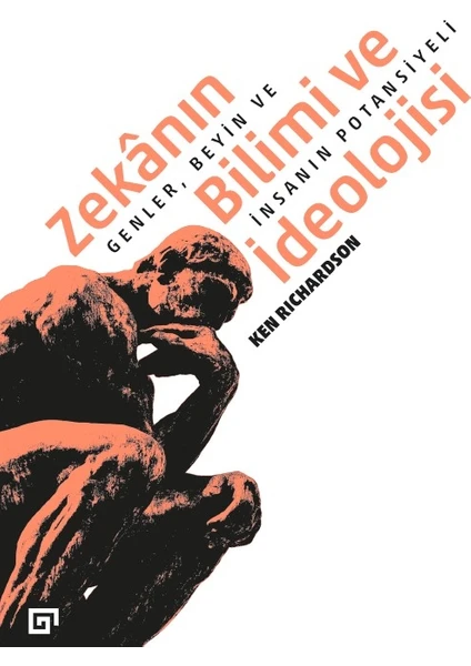 Zekânın Bilimi Ve İdeolojisi:Genler, Beyin Ve İnsanın Potansiyeli - Ken Richardson