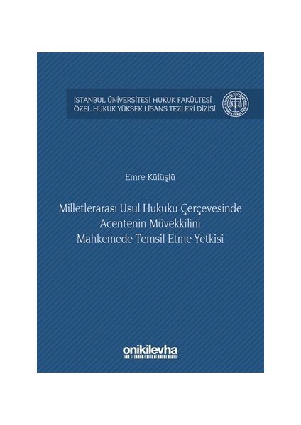 Milletlerarası Usul Hukuku Çerçevesinde Acentenin Müvekkilini Mahkemede Temsil Etme Yetkisi - Emre Külüşlü