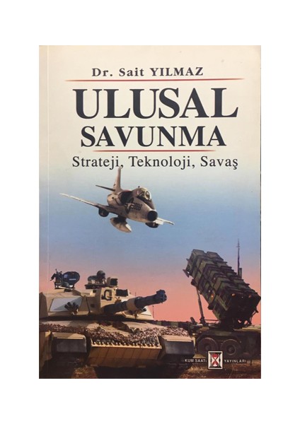 Ulusal Savunma Strateji Teknoloji Savaş - Sait Yılmaz