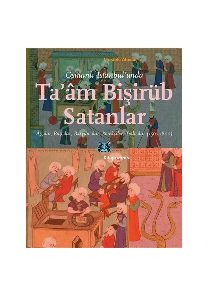 Osmanlı İstanbul’unda Ta’am Bişirüb Satanlar - Mustafa Altıntaş