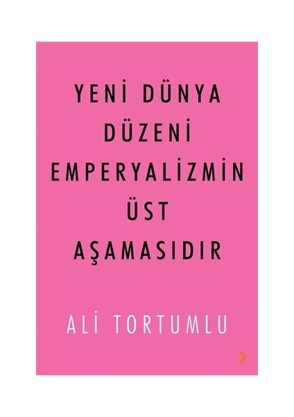 Yeni Dünya Düzeni Emperyalizmin Üst Aşamasıdır - Ali Tortumlu