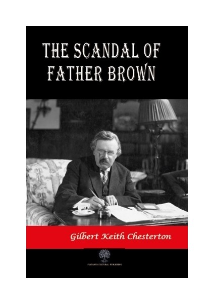 The Scandal Of Father Brown - Gilbert Keith Chesterton