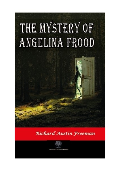 The Mystery Of Angelina Frood - Richard Austin Freeman
