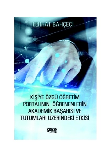 Kişiye Özgü Öğretim Portalının Öğrenenlerin Akademik Başarısı Ve Tutumları Üzerindeki Etkisi