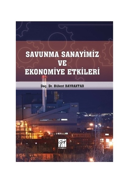 Savunma Sanayimiz Ve Ekonomiye Etkileri - Bülent Bayraktar