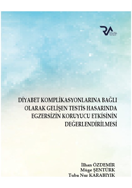 Diyabet Komplikasyonlarına Bağlı Olarak Gelişen Testis Hasarında Egzersizin Koruyucu Etkisinin Değerlendirilmesi