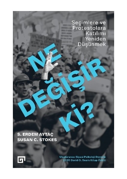 Ne Değişir Ki? Seçimlere Ve Protestolara Katılımı Yeniden Düşünmek - S. Erdem Aytaç