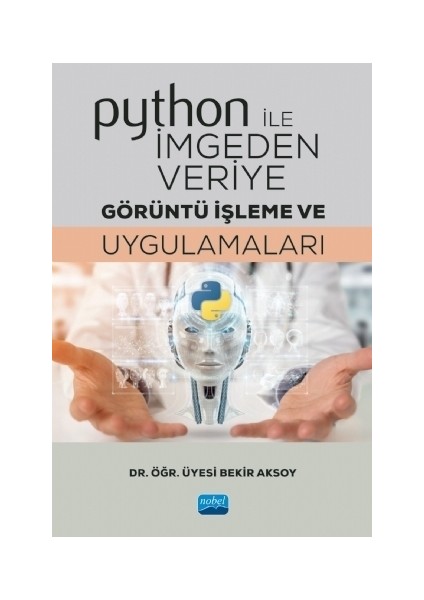 Python İle İmgeden Veriye Görüntü İşleme Ve Uygulamaları - Bekir Aksoy