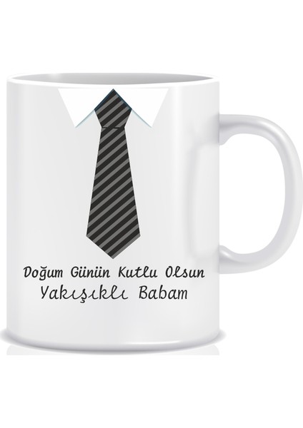 Doğum Günün Kutlu Olsun Yakışıklı Babam Tasarım Kupa Bardak